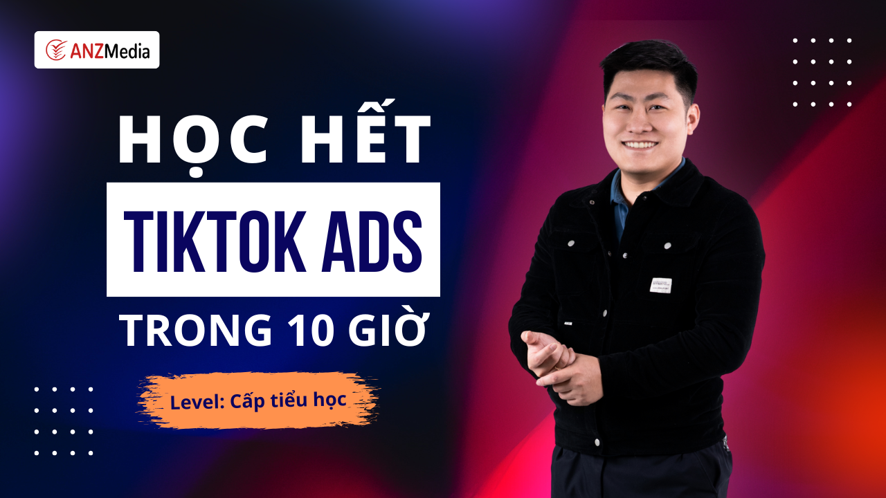 HỌC HẾT QUẢNG CÁO TIKTOK TRONG 3 GIỜ